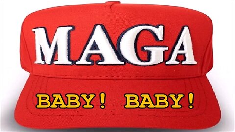 MAGA BABY! BABY!