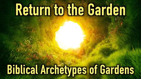 Return to the Garden: Biblical Archetypes of Gardens with Christopher Szymberski