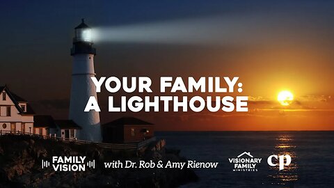 Your Family: A Lighthouse