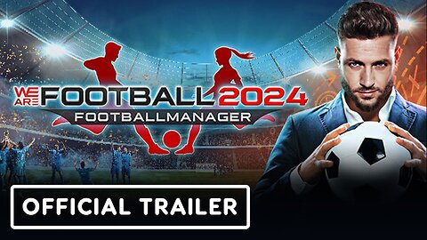 We Are Football 2024 - Official Release Trailer