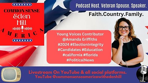 Common Sense America with Eden Hill & Young Voices Contributor, Amanda Griffiths