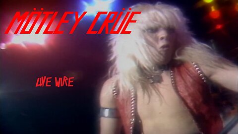 Mötley Crüe - Live Wire (Official Music Video)