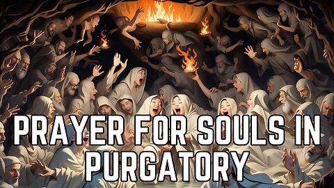 Prayer For Souls In Purgatory | Prayer To Release Souls From Purgatory