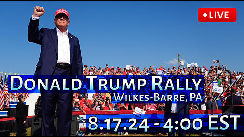 🔴LIVE: President Trump - Rally in Wilkes-Barre, PA - 4:00 EST - 8/17/24🔴