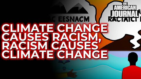 Racism Causes Climate Change, Climate Change Causes Racism