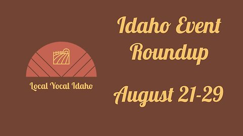 Idaho Events Roundup: August 21-29