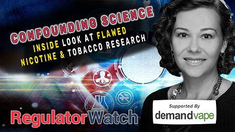 CONFOUNDING SCIENCE | Inside Look at Flawed Nicotine & Tobacco Research | RegWatch