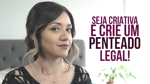 Seja criativa e crie um penteado surpreendente!