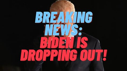 BREAKING NEWS: Biden is Dropping Out!