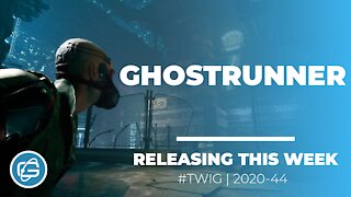 GHOSTRUNNER (TRAILER) - THIS WEEK IN GAMING - WEEK 44 - 2020