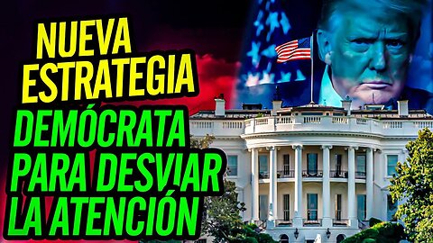 😬 Nueva estrategia demócrata para desviar la atención 😬