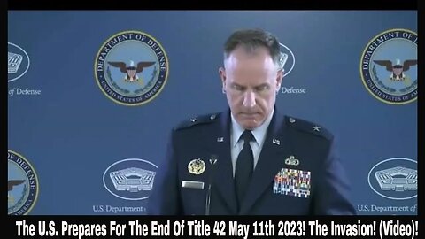 The U.S. Prepares For The End Of Title 42 May 11th 2023! The Invasion! (Video)!