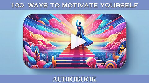 '100 Ways to Motivate Yourself' | FREE Audiobook: Supercharge Your Motivation