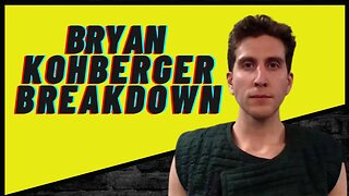 Bryan Kohberger Breakdown