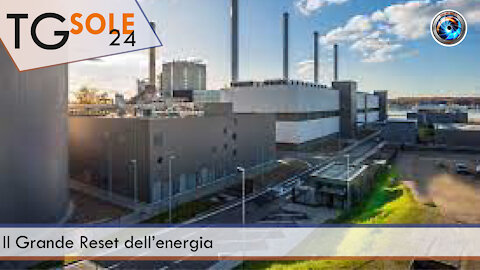 TgSole24 - 6 ottobre 2021 - Il Grande Reset dell’energia