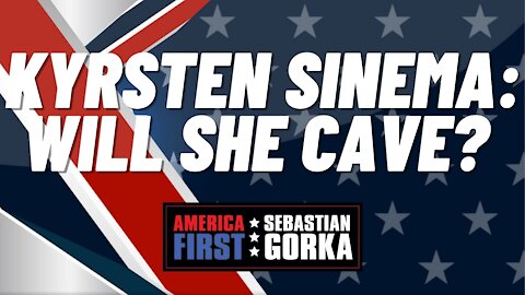 Kyrsten Sinema: Will she cave? Sebastian Gorka on AMERICA First