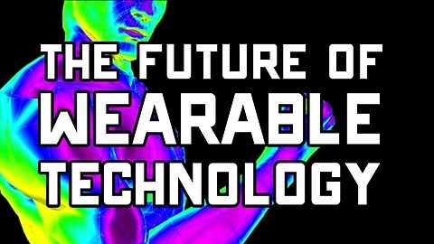 The Future of Wearable Technology