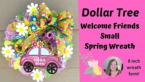 Small Spring Wreath Tutorial ~ Dollar Tree Welcome Friends Spring Wreath DIY ~ 8 inch Wreath Form