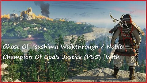 Ghost Of Tsushima Walkthrough / Noble Champion Of God's Justice (PS5) [With Christian Perspective]