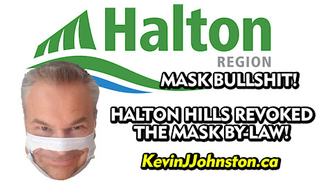 The city of Halton Hills REVOKED Their Mask By-Law!