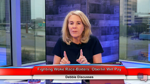 Fighting Woke Race-Baiters: Oberlin Will Pay | Debbie Discusses 4.12.22