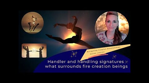 Handler and handling signatures ~ what surrounds fire creation beings