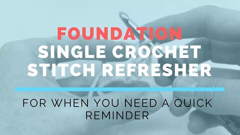 Foundation Single Crochet (FSC) Super Fast Stitch Refresher Tutorial