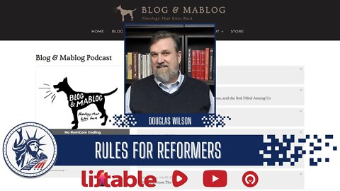 Douglas Wilson | Rules For Reformers | Liberty Station Ep 101