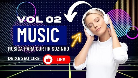 MÚSICA PARA SE DISTRAIR NO DIA A DIA VOLUME 02