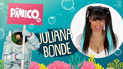 JULIANA BONDE - PÂNICO - 09/02/22