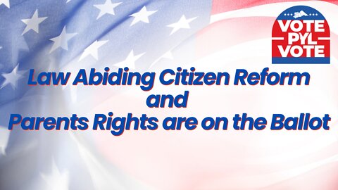 Law Abiding Citizen Reform and Parents Rights are on the Ballot