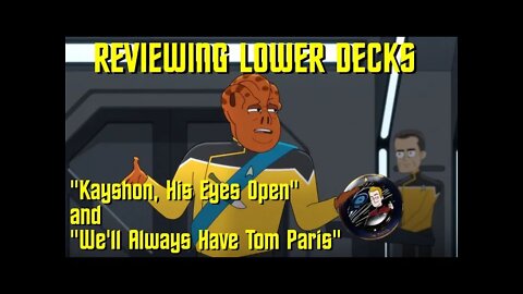 STAR TREK LOWER DECKS - "Kayshon, His Eyes Open" & "We'll Always Have Tom Paris" - Review, Reaction