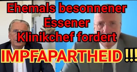 Essener Klinikchef, der SarsCoV2 wie Influenza einstufte fordert Impfapartheid