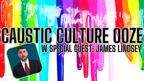 Chaos & Caustic Culture - Our Children, Our Politicians Our Future! w/ Special Guest James Lindsay