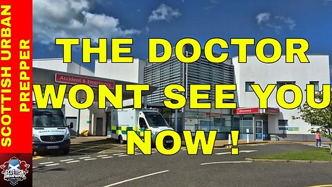 PREPPING - THE NHS IS SINKING, HOSPITALS ARE FULL, GP'S WONT SEE YOU, A&E WONT TAKE YOU