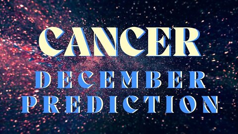 CANCER December 2022 Tarot Prediction (Sun/Moon/Rising)