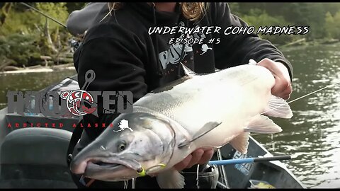 Underwater Coho Madness & The Epic Fishing Prank | Addicted Alaska Ep. #5