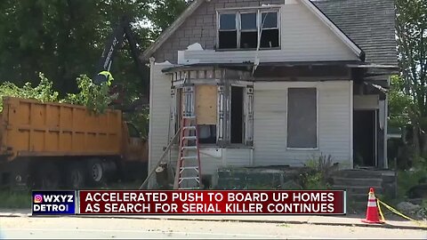 Accelerated push to board up homes as search for serial killer continues