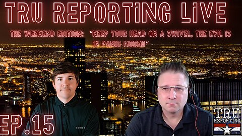 TRU REPORTING LIVE: The Weekend Edition: ep. 15