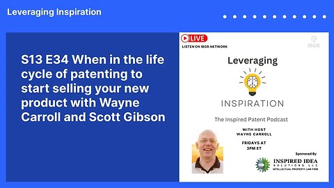 S13 E34 When in the life cycle of patenting to start selling your new product with Wayne Carroll...