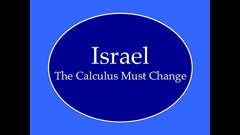 Israel: The Calculus Must Change