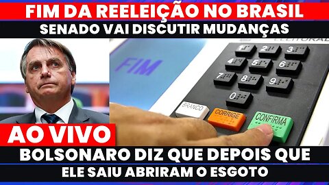 🚨O FIM DA REELEIÇÃO NO BRASIL ,SENADO VAI DISCUTIR O TEMA. BOLSONARO DISPARA ABRIRAM O ESGOTO.