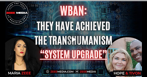 Hope & Tivon - WBAN: They Have Achieved the Transhumanism "System Upgrade"