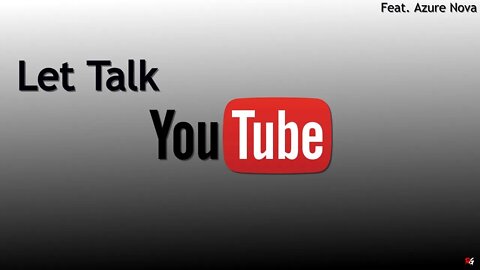 Let Talk YouTube (Feat. Azure Nova)