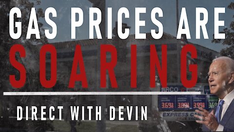 Direct with Devin: Gas Prices are Soaring