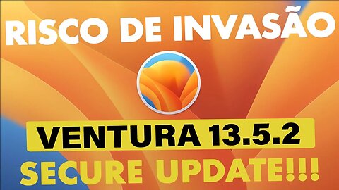 🚨 #HACKINTOSH EM RISCO! 👉 MacOS VENTURA 13.5.2 (22G91) ZERO DAY SECURE UPDATE ✅ ATUALIZE AGORA! 👊