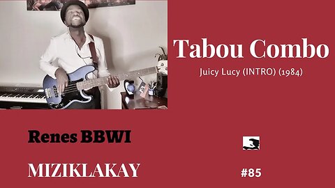 MIZIKLAKAY : #85 Juicy Lucy (INTRO) _ Tabou Combo