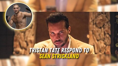 Tristan Tate RESPOND to SEAN STRICKLAND