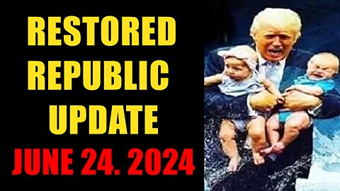 Restored Republic. Judy Byington. X22 Report. Trump News ~ June 24, 2024