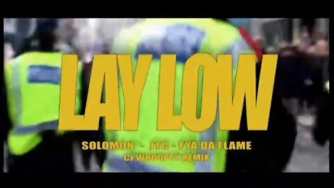 Lay Low SOLOMON JTC FYA DA FLAME CJ WHOOPTY REMIX